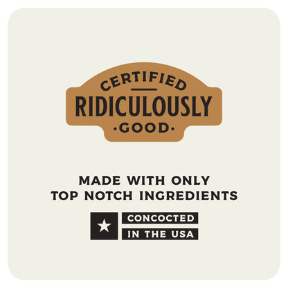 Made with only top notch ingredients and concocted in the USA